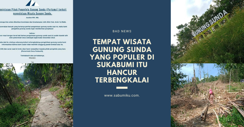 Tempat Wisata Gunung Sunda yang Populer di Sukabumi itu Hancur Terbengkalai